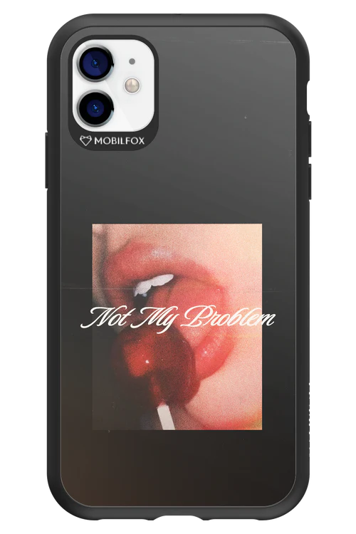 Not My Problem II 2.0 - Apple iPhone 11