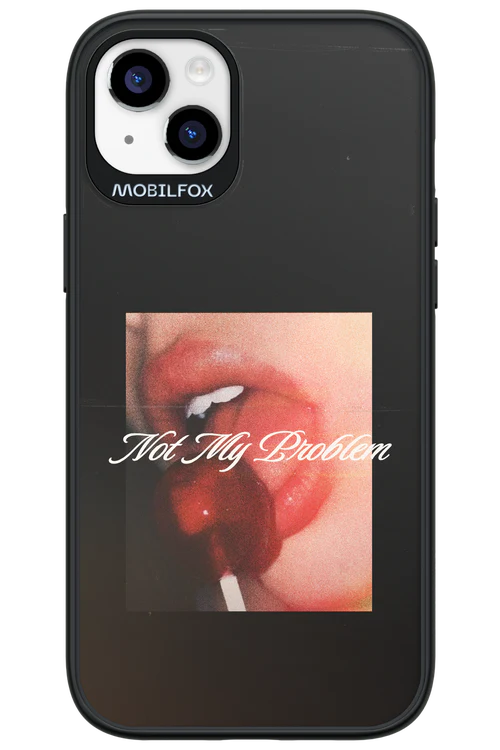 Not My Problem II 2.0 - Apple iPhone 14 Plus
