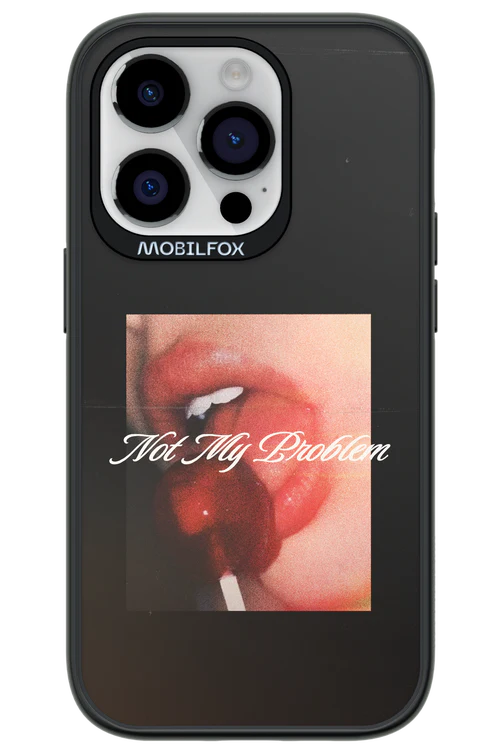 Not My Problem II 2.0 - Apple iPhone 14 Pro