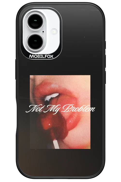 Not My Problem II 2.0 - Apple iPhone 16