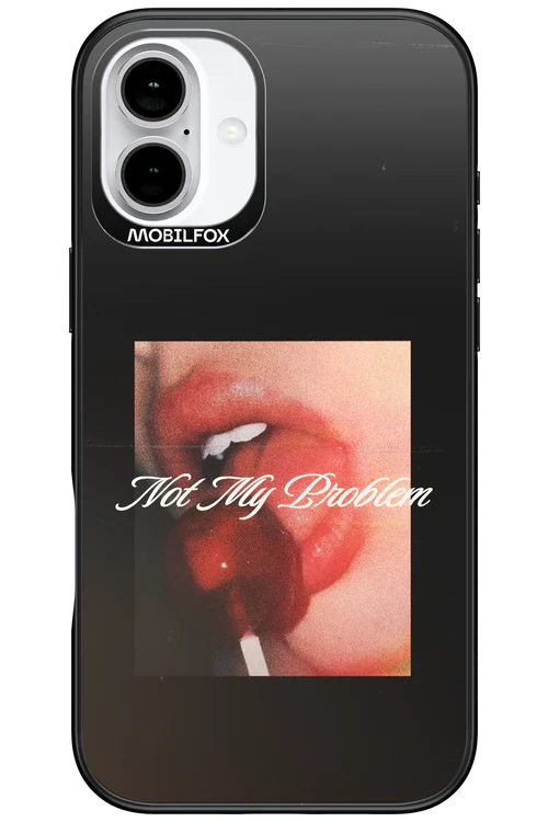 Not My Problem II 2.0 - Apple iPhone 16 Plus