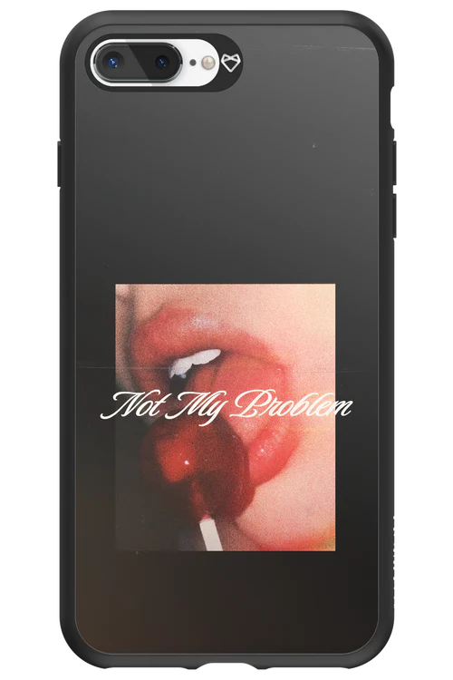 Not My Problem II 2.0 - Apple iPhone 7 Plus