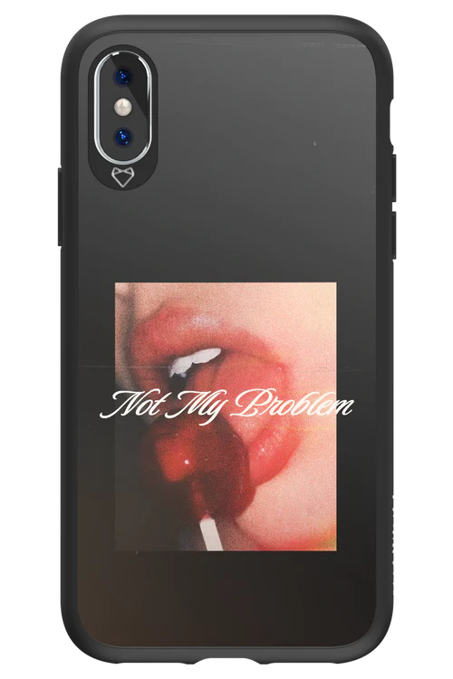 Not My Problem II 2.0 - Apple iPhone X