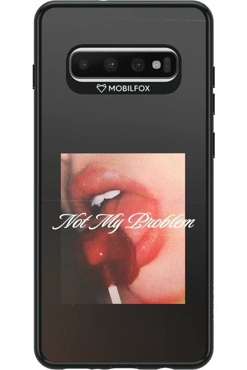 Not My Problem II 2.0 - Samsung Galaxy S10+