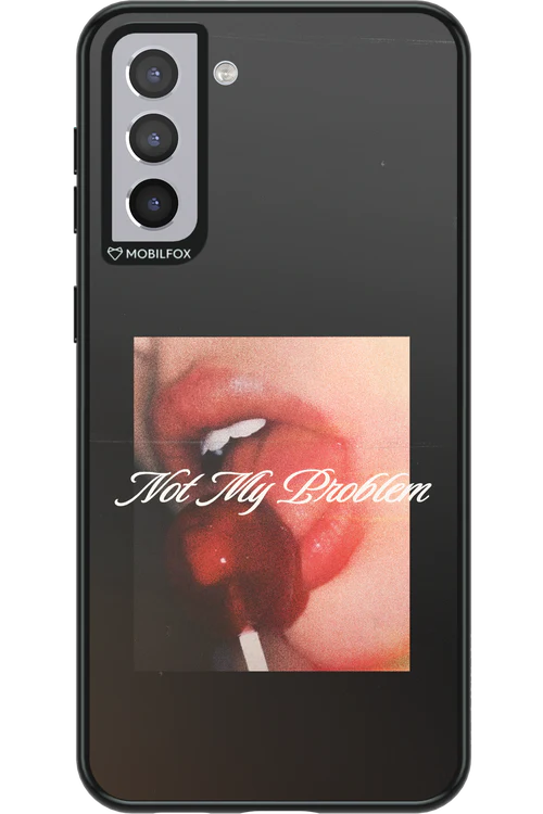 Not My Problem II 2.0 - Samsung Galaxy S21+