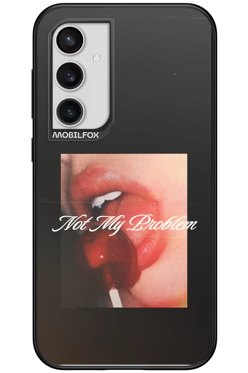 Not My Problem II 2.0 - Samsung Galaxy S23 FE