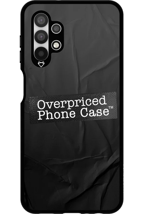 Overpriced Phone Case 2.0 - Samsung Galaxy A13 4G